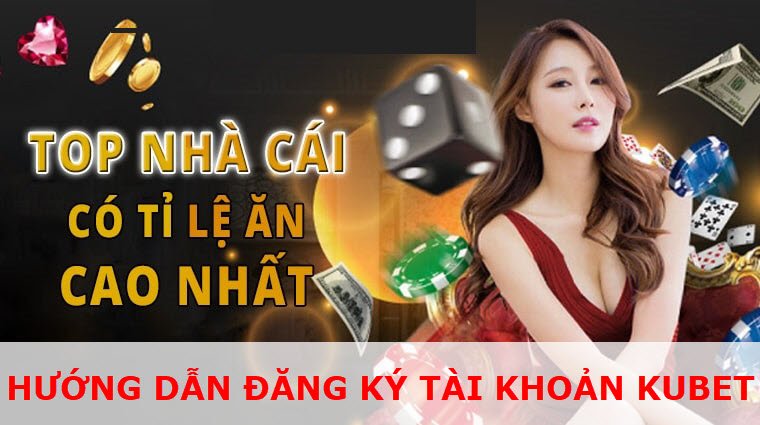 ĐĂNG ký tài khoản kubet